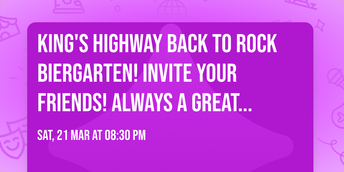 King's Highway Back to Rock Biergarten! Invite your friends!  Always a Great Show!