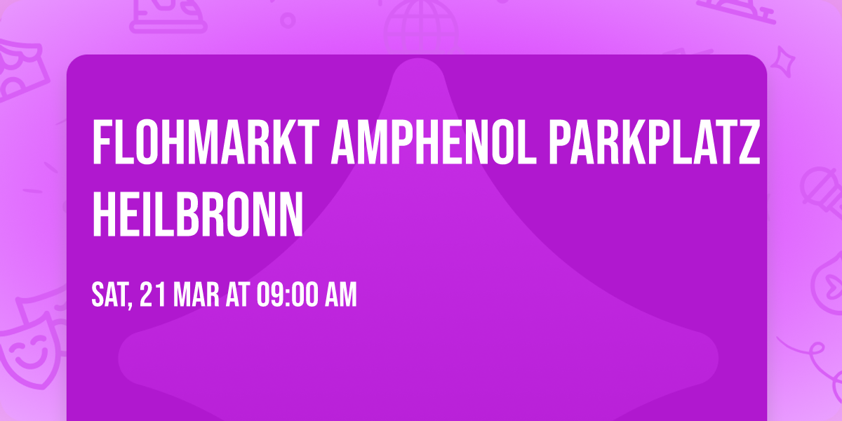 Flohmarkt Amphenol Parkplatz Heilbronn