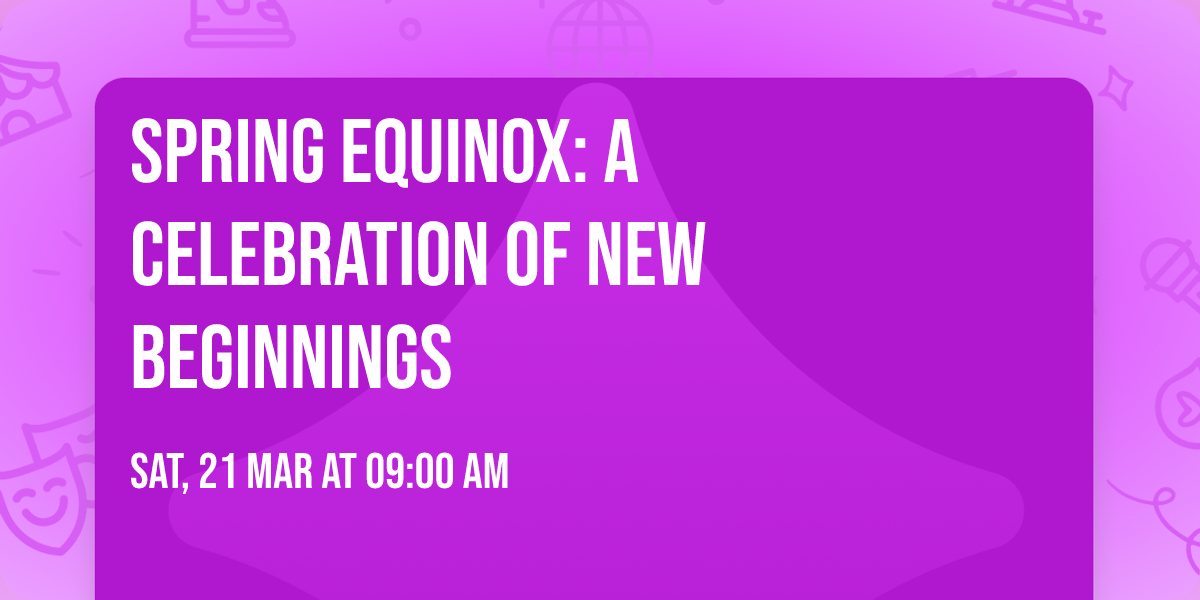 Spring Equinox: A Celebration of New Beginnings