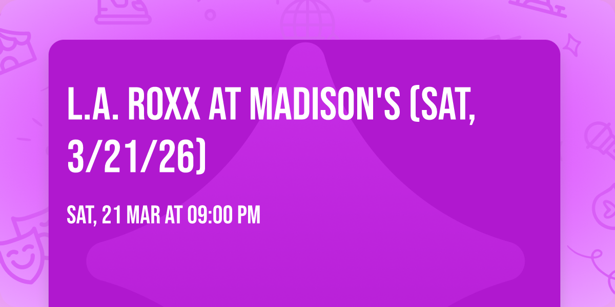 L.A. ROXX at Madison's (Sat, 3\/21\/26)