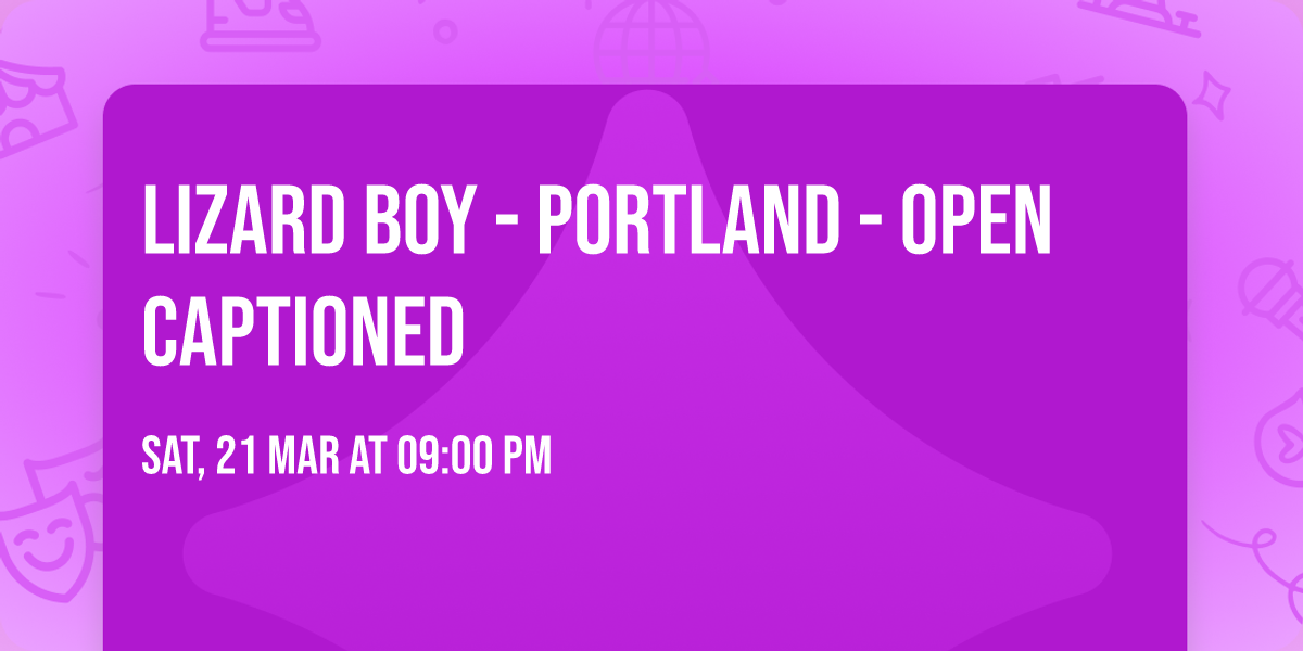 Lizard Boy - Portland - Open Captioned