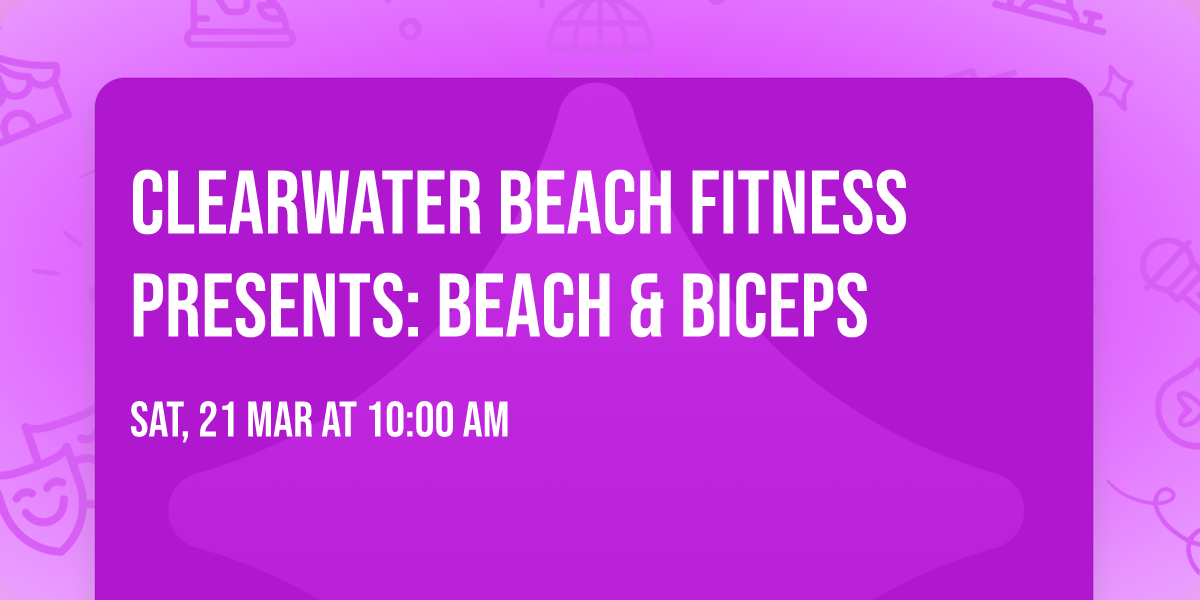 Clearwater Beach Fitness Presents: Beach & Biceps 