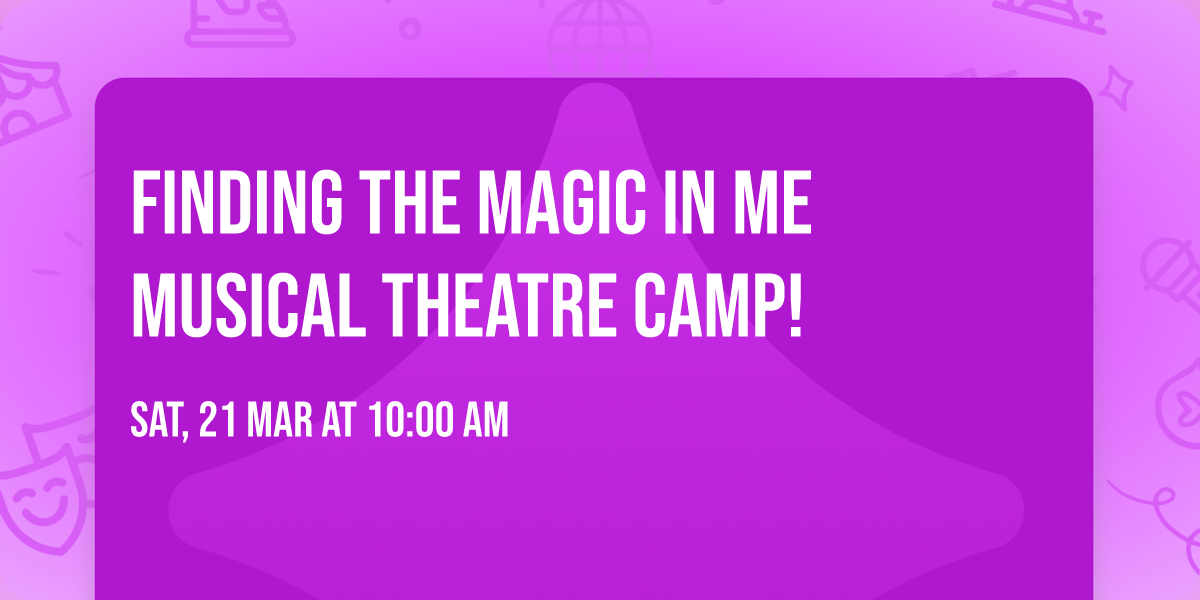Finding the Magic in Me Musical Theatre Camp!  