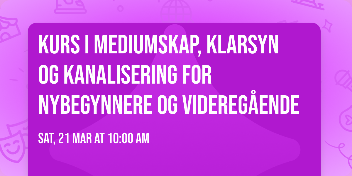 Kurs i mediumskap, klarsyn og kanalisering for nybegynnere og videreg\u00e5ende