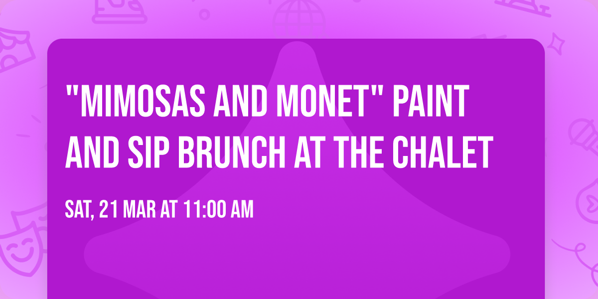 "Mimosas and Monet" Paint and Sip Brunch at The Chalet