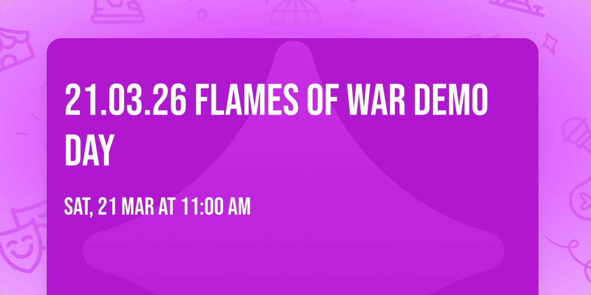 21.03.26 Flames of War Demo Day 