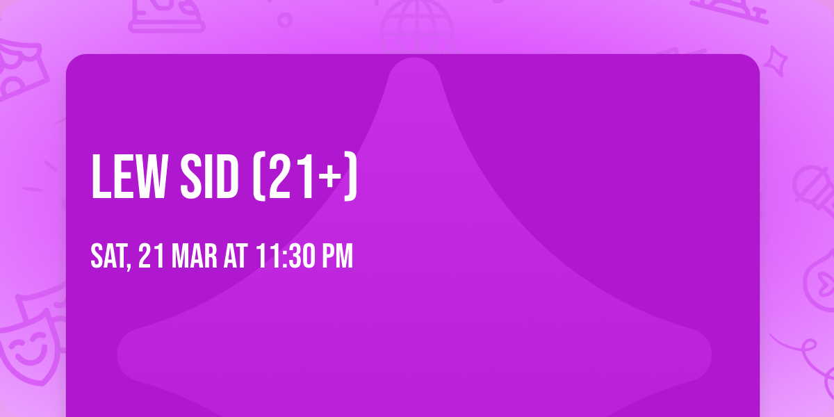 Lew Sid (21+)