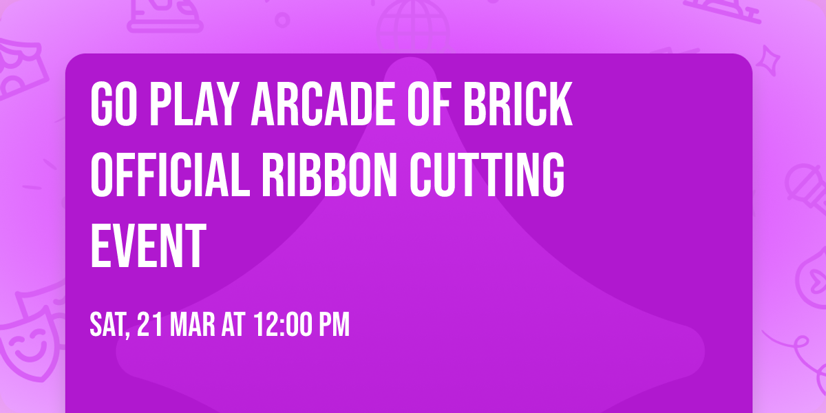 Go Play Arcade of Brick official ribbon cutting event