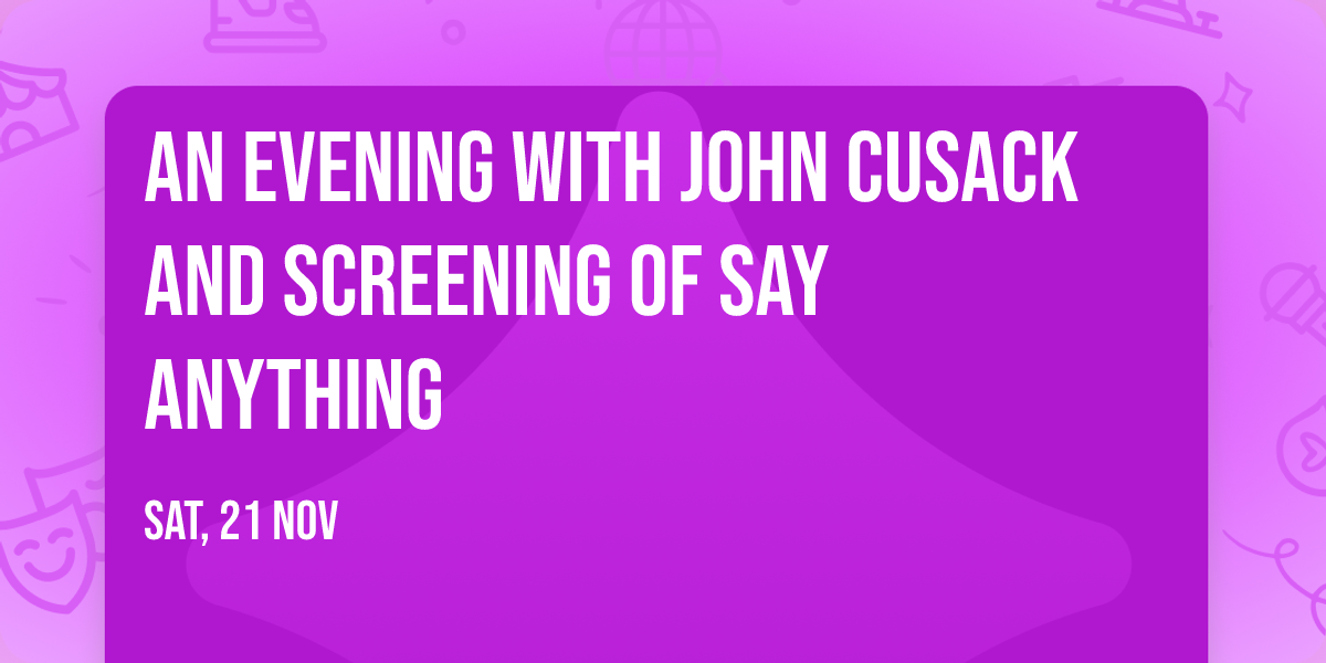 An Evening With John Cusack and Screening of Say Anything