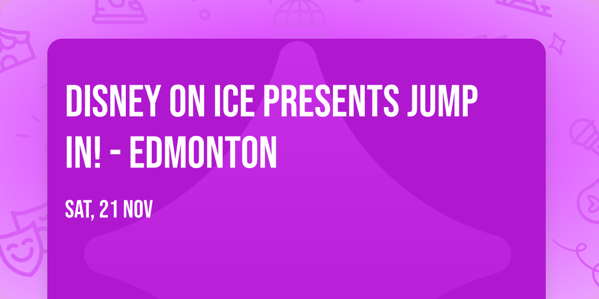 Disney On Ice presents Jump In! - Edmonton