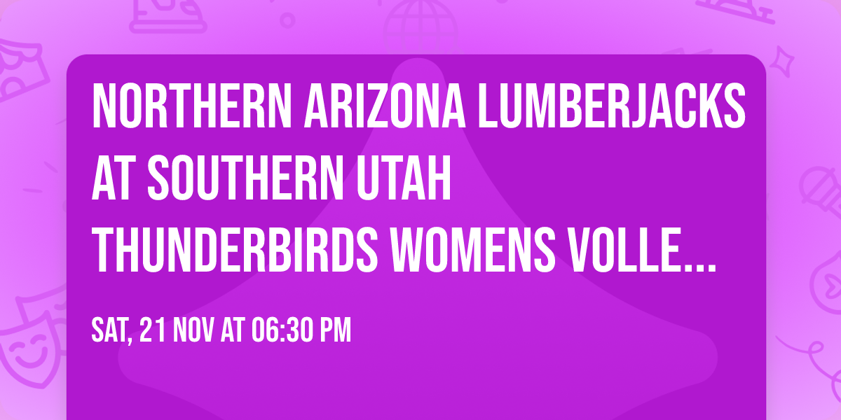 Northern Arizona Lumberjacks at Southern Utah Thunderbirds Womens Volleyball