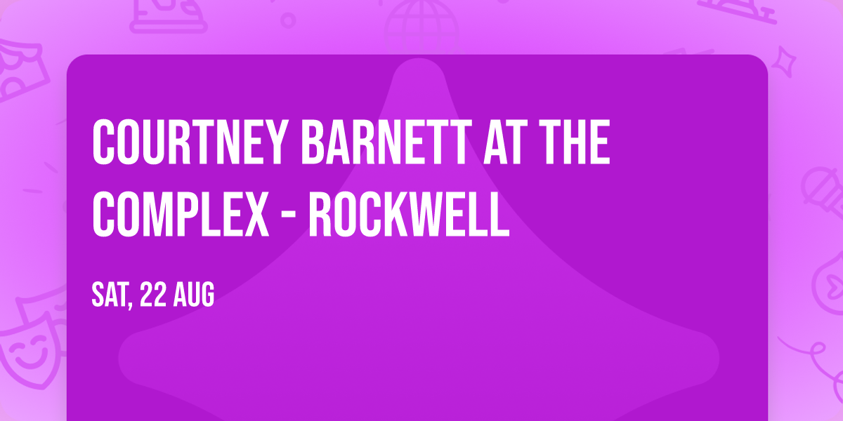 Courtney Barnett at The Complex - Rockwell