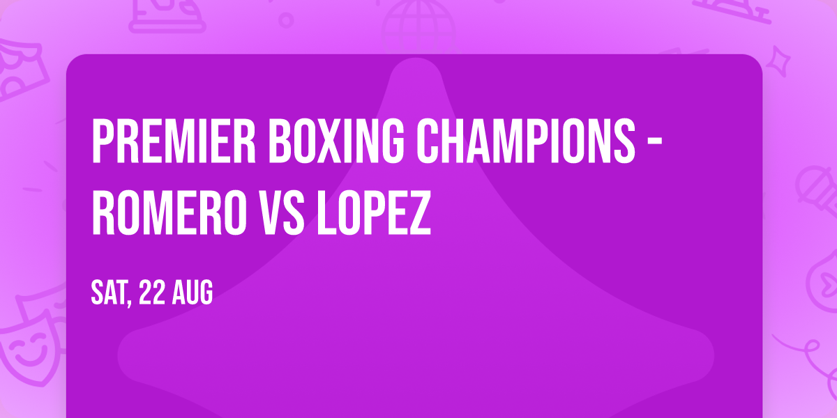 Premier Boxing Champions - Romero vs Lopez