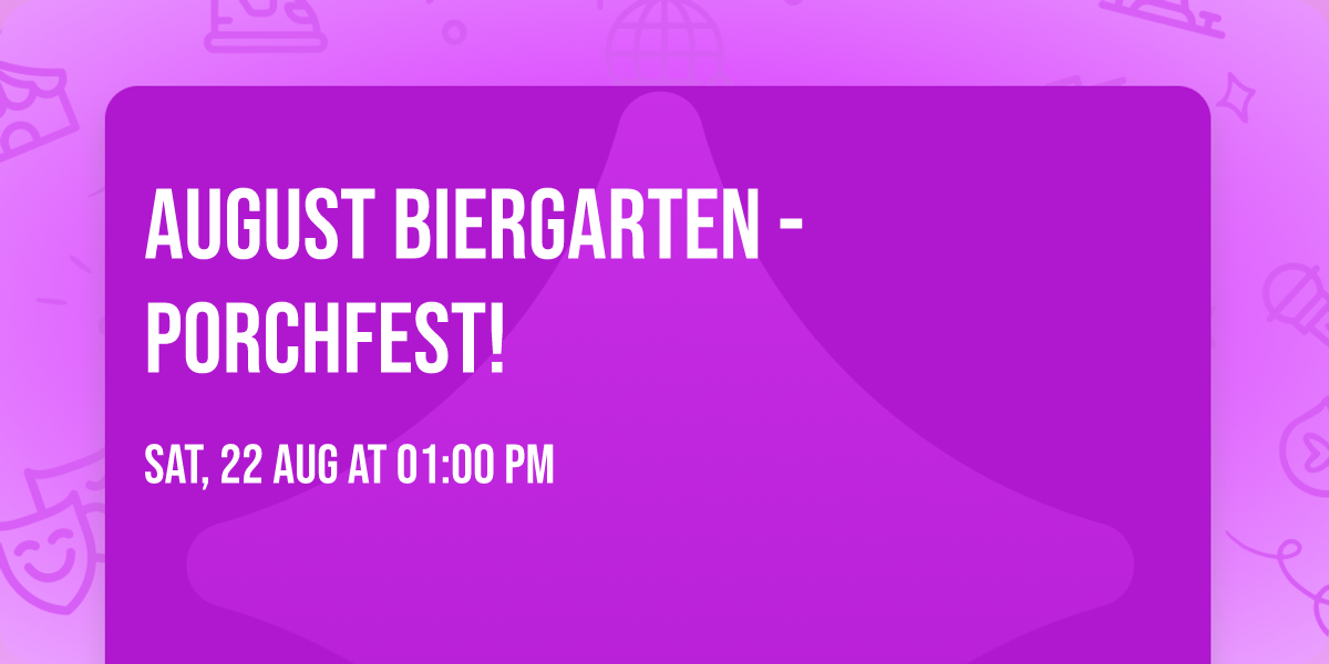 August Biergarten - Porchfest!