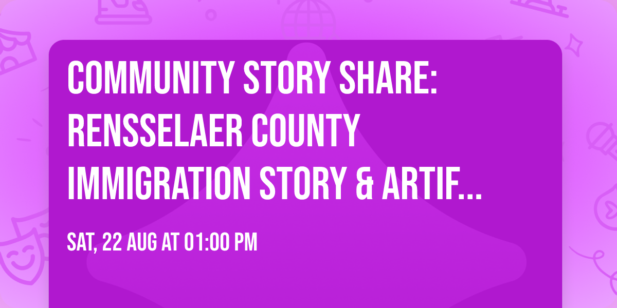 Community Story Share: Rensselaer County Immigration Story & Artifact Drive 