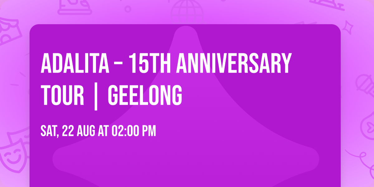 Adalita \u2013 15th Anniversary Tour | Geelong