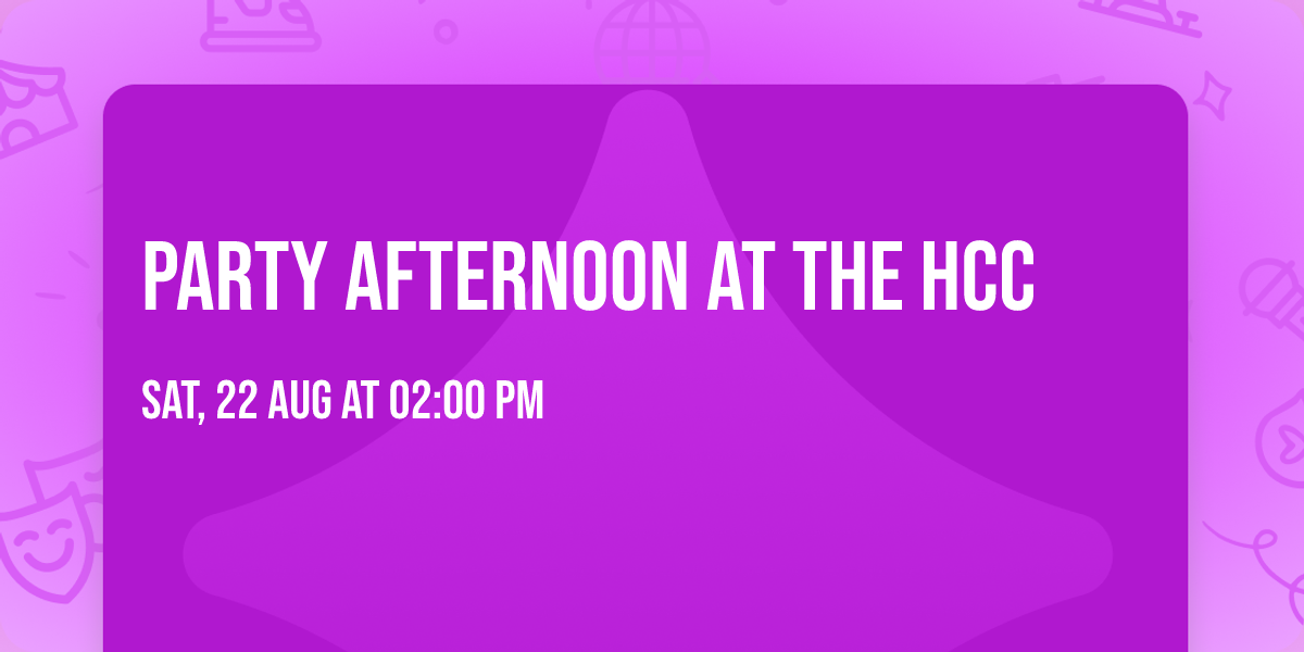 Party Afternoon at the HCC
