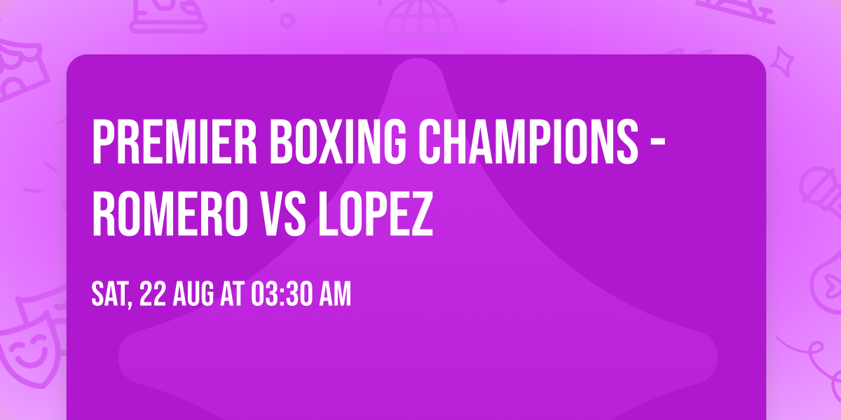 Premier Boxing Champions - Romero vs Lopez