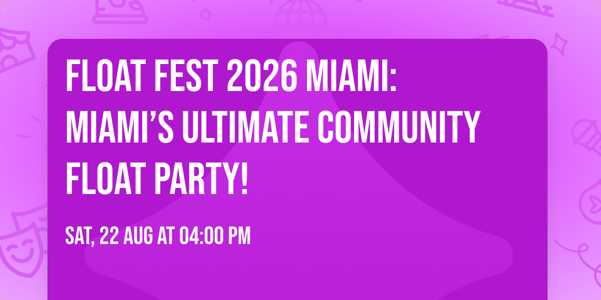 Float Fest 2026 Miami: Miami\u2019s Ultimate Community Float Party!