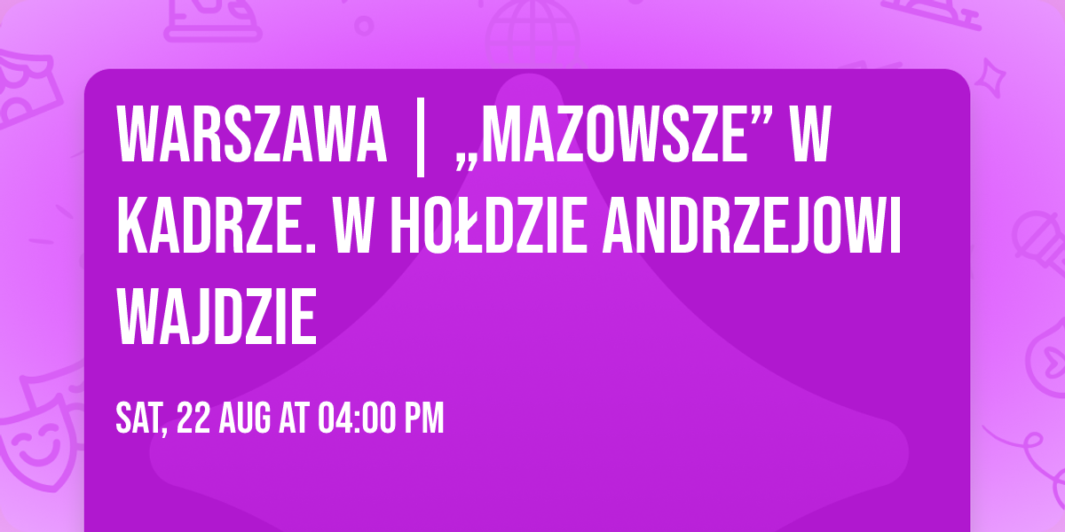 Warszawa | \u201eMazowsze\u201d w kadrze. W ho\u0142dzie Andrzejowi Wajdzie