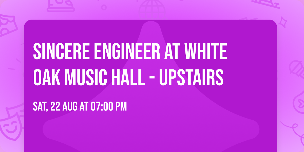 Sincere Engineer at White Oak Music Hall - Upstairs