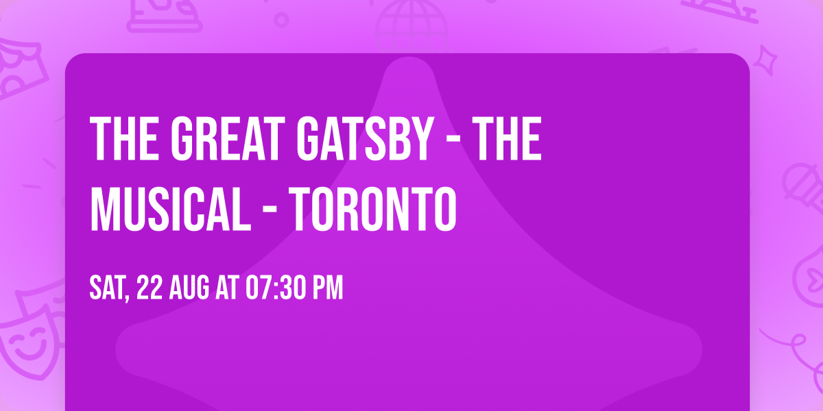 The Great Gatsby - The Musical - Toronto