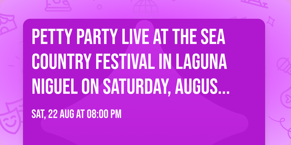Petty Party Live at the Sea Country Festival in Laguna Niguel on Saturday, August 22nd!
