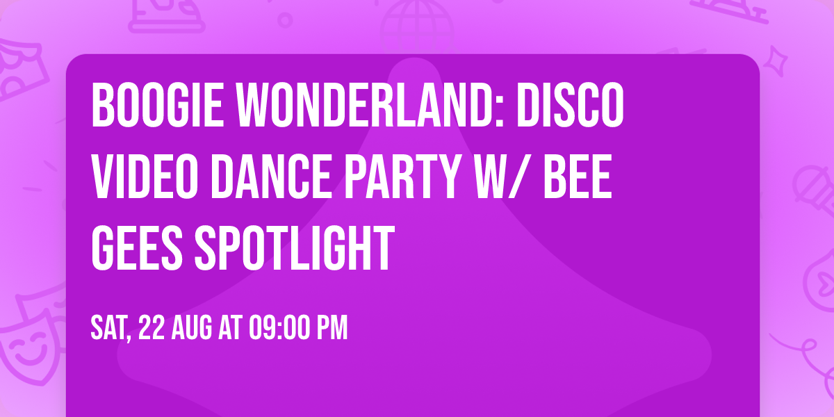 BOOGIE WONDERLAND: Disco Video Dance Party w\/ BEE GEES Spotlight