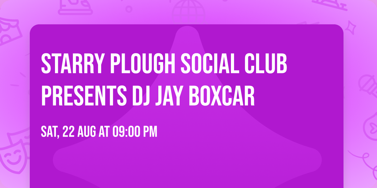 Starry Plough Social Club presents DJ Jay Boxcar