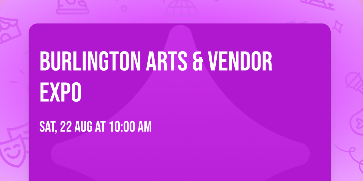 Burlington Arts & Vendor Expo