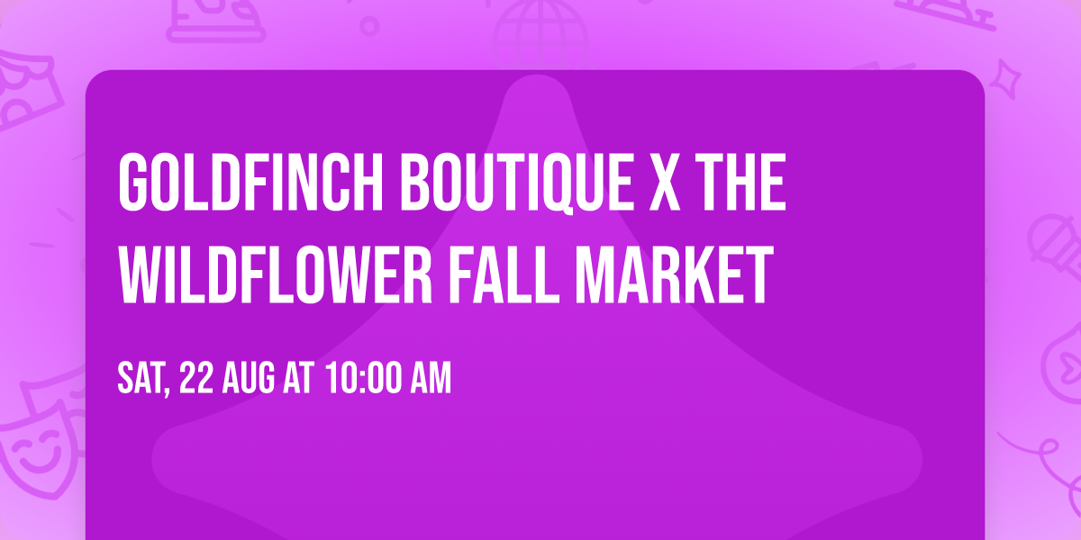 Goldfinch Boutique x The Wildflower Fall Market