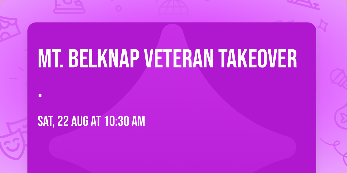 Mt. Belknap Veteran Takeover.