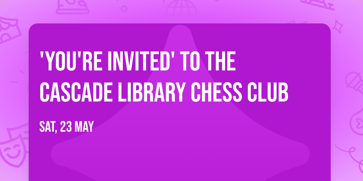 'You're Invited' to the Cascade Library Chess Club
