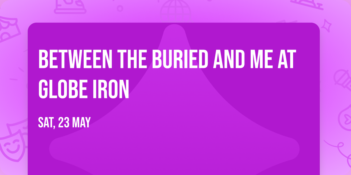 Between the Buried and Me at Globe Iron