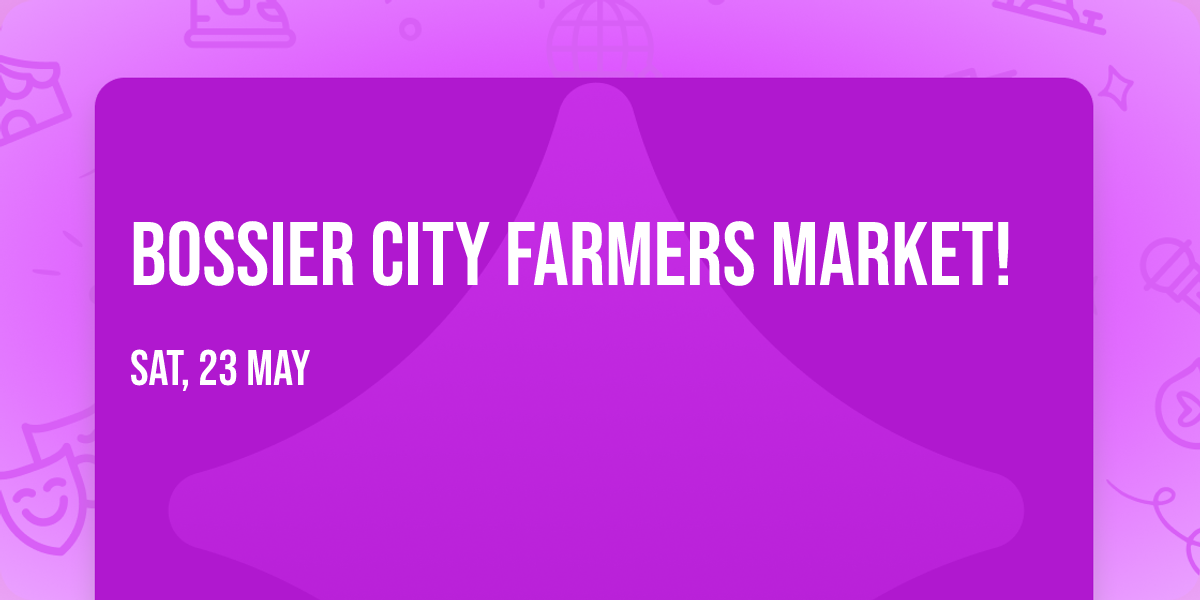 Bossier City Farmers Market!