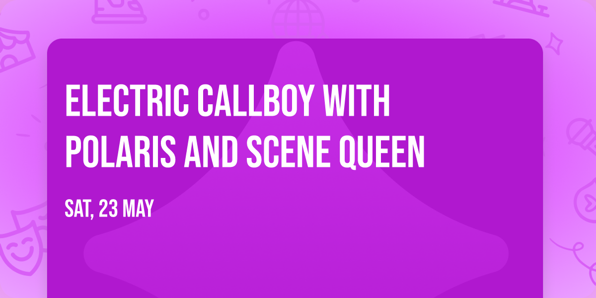 Electric Callboy with Polaris and Scene Queen
