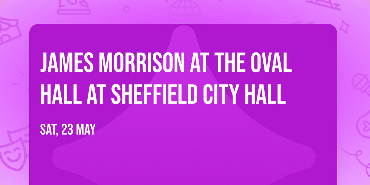 James Morrison at The Oval Hall at Sheffield City Hall