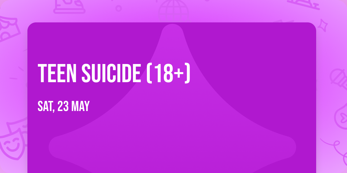 Teen Suicide (18+)
