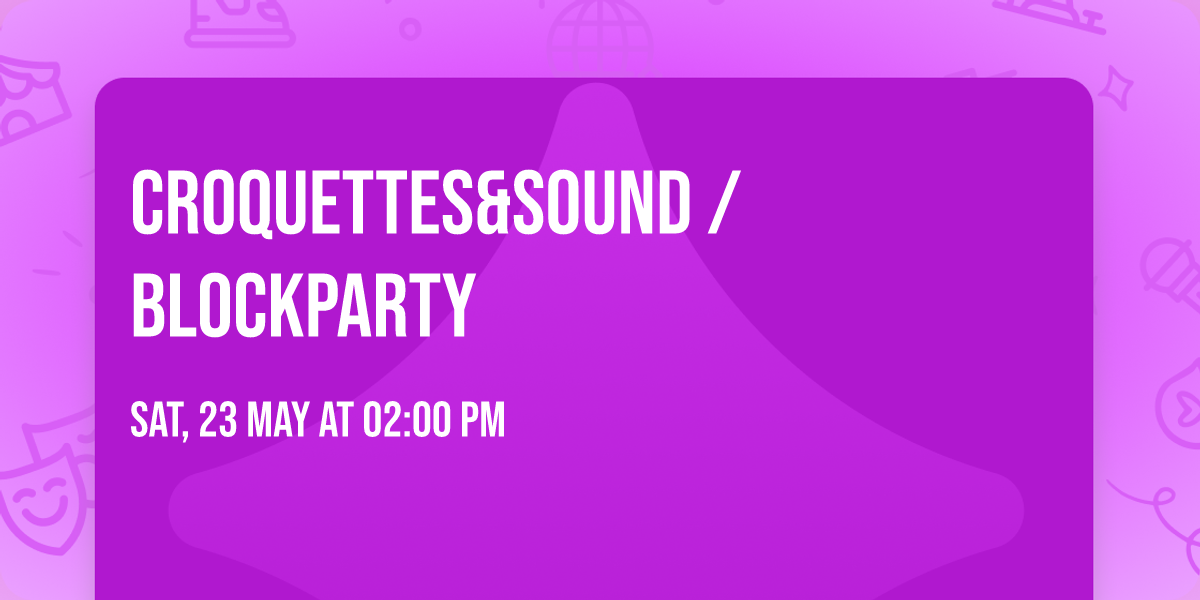 Croquettes&Sound \/ BLOCKPARTY