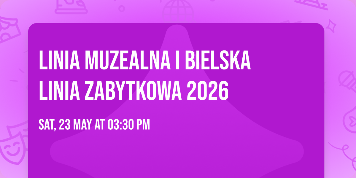 Linia Muzealna i Bielska Linia Zabytkowa 2026