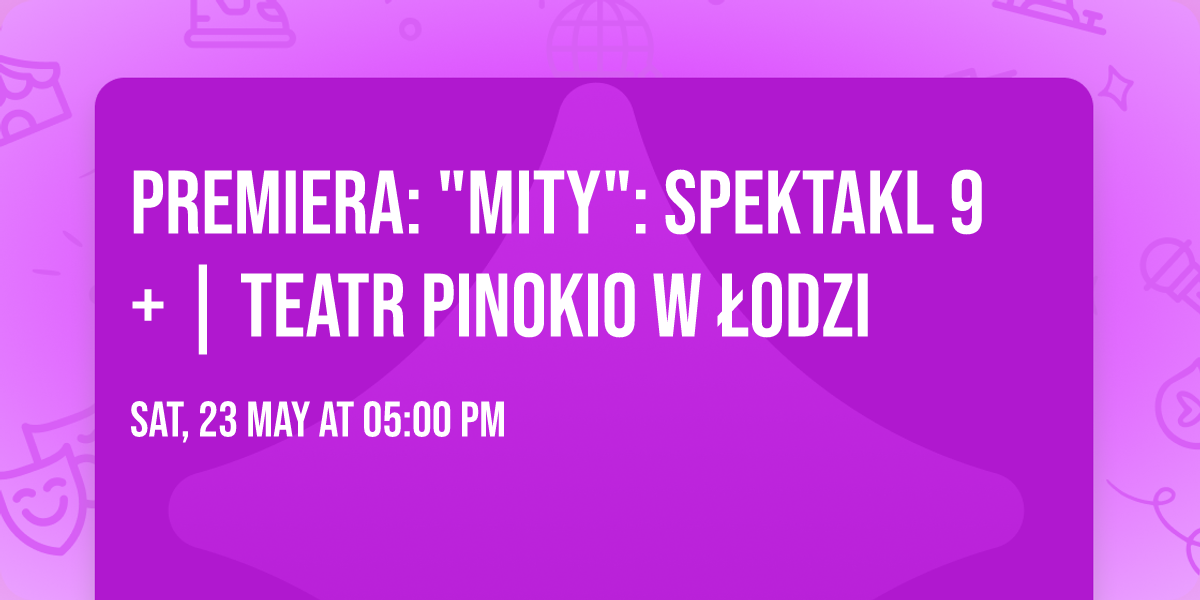 PREMIERA: "MITY": spektakl 9+ | Teatr Pinokio w \u0141odzi