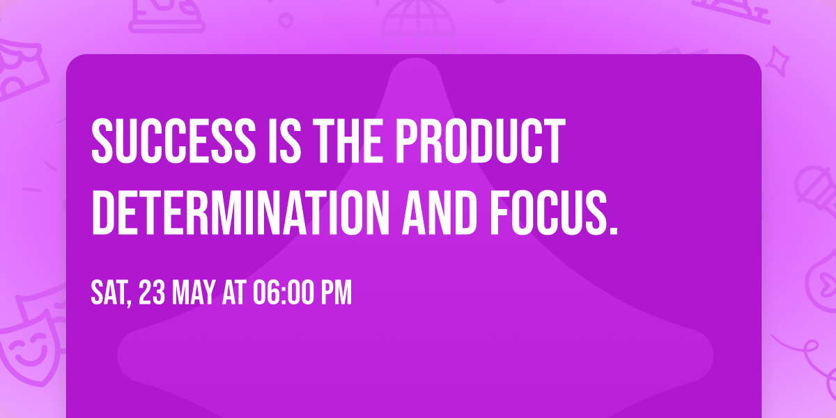 Success Is The Product Determination And Focus. 