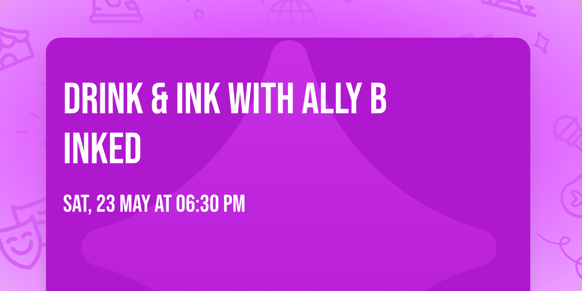 Drink & Ink with Ally B Inked