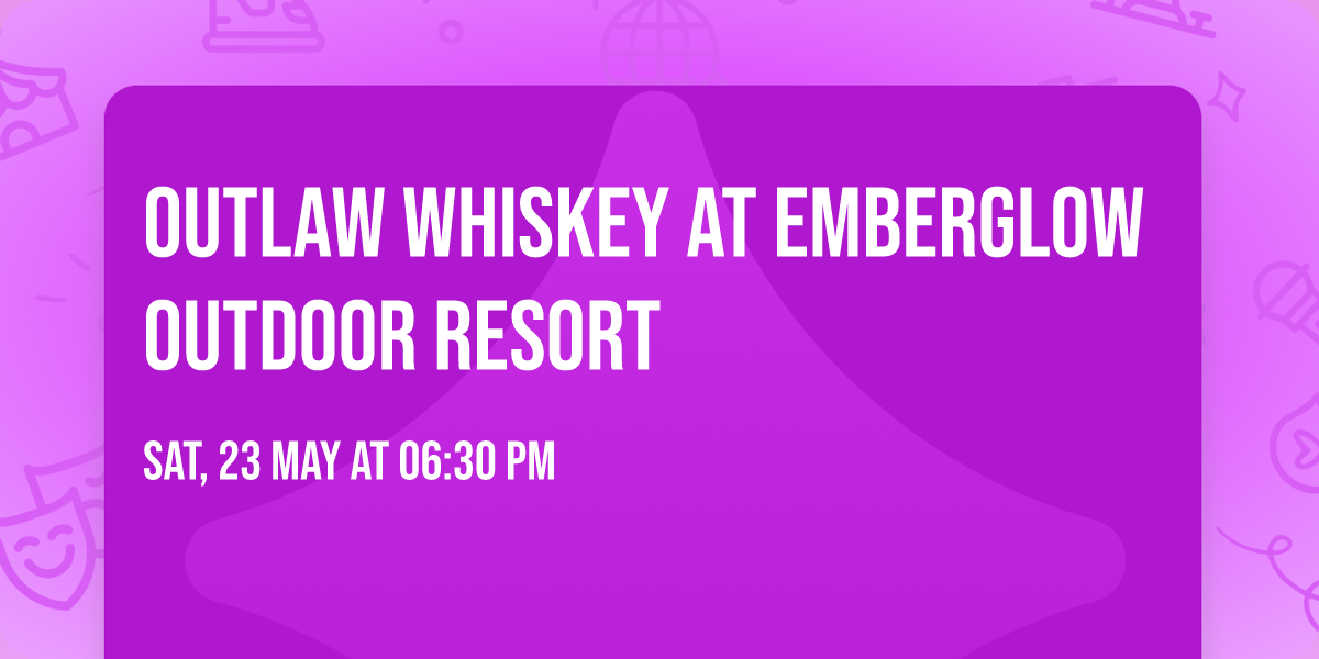 Outlaw Whiskey at Emberglow Outdoor Resort 