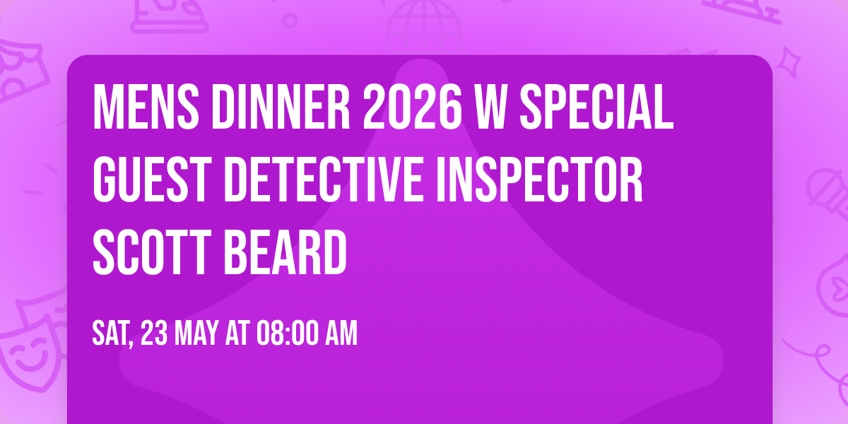 Mens Dinner 2026 w Special Guest Detective Inspector Scott Beard