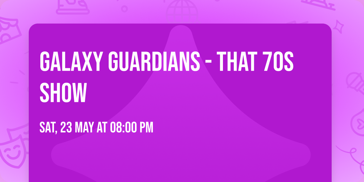 Galaxy Guardians - That 70s Show