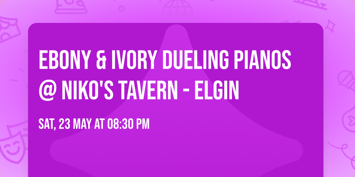 Ebony & Ivory Dueling Pianos @ Niko's Tavern - Elgin