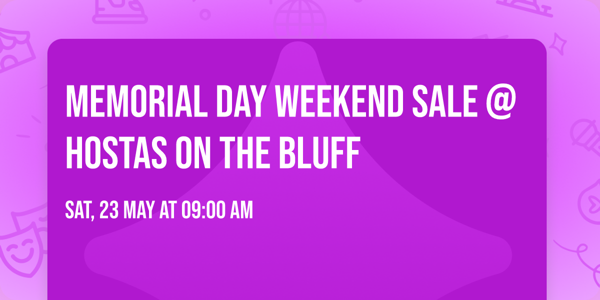 Memorial Day Weekend Sale @ Hostas on the Bluff