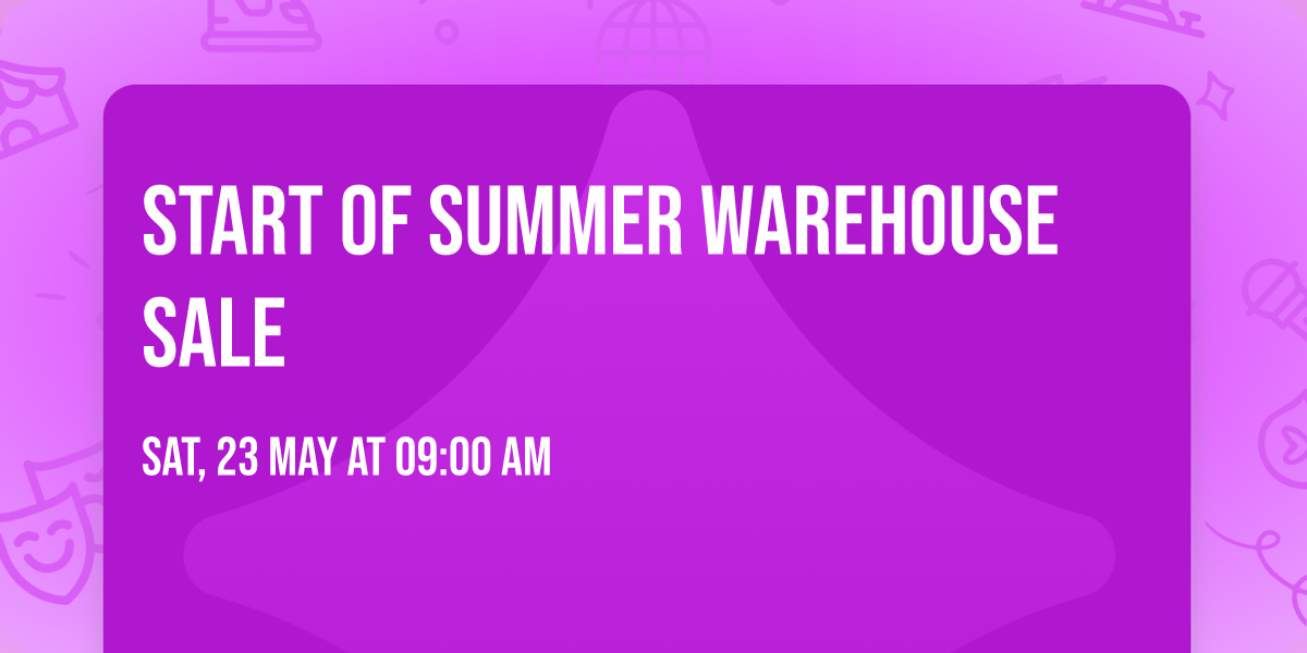Start of Summer Warehouse Sale