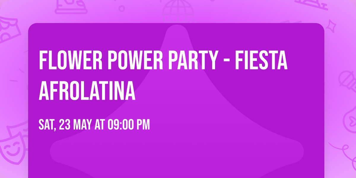 Flower Power Party - Fiesta Afrolatina